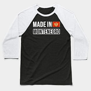 Made In Montenegro - Gift for Montenegrin With Roots From Montenegro Baseball T-Shirt